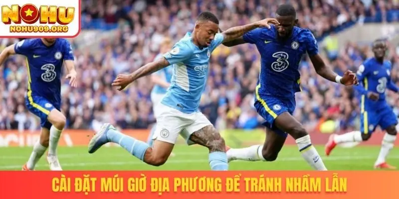 Cài đặt múi giờ địa phương để tránh nhầm lẫn