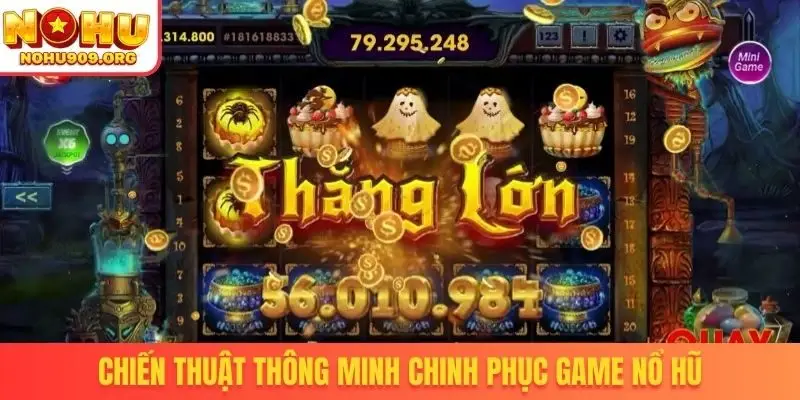 Chiến thuật thông minh chinh phục game nổ hũ