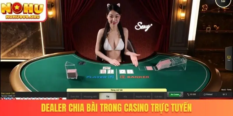 Dealer chia bài trong casino trực tuyến