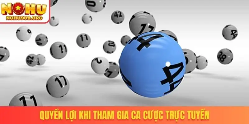 Quyền lợi khi tham gia ca cược trực tuyến