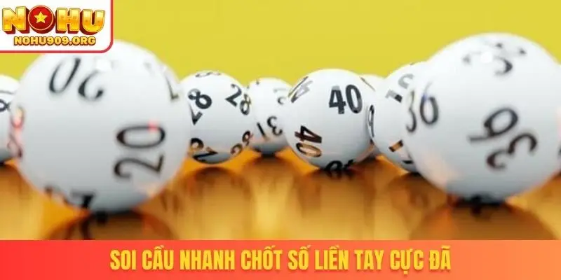 Soi cầu nhanh chốt số liền tay cực đã