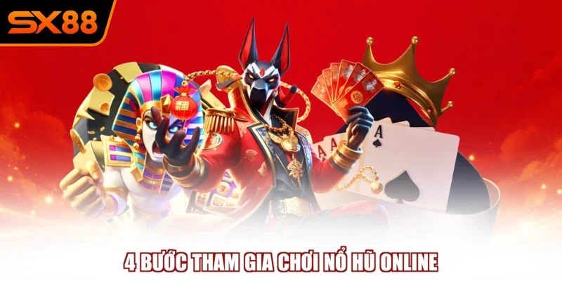 4 bước tham gia chơi nổ hũ online