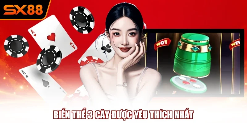 Biến thể 3 cây được yêu thích nhất