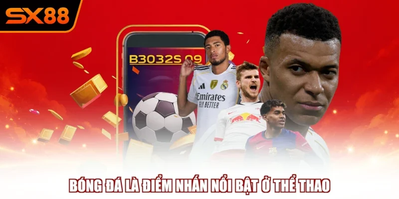 bong da la diem nhan noi bat o the thao Bóng đá là điểm nhấn nổi bật ở thể thao