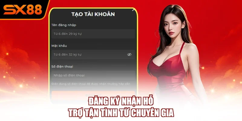 dang ky nhan ho tro tan tinh tu chuyen gia Đăng ký nhận hỗ trợ tận tình từ chuyên gia