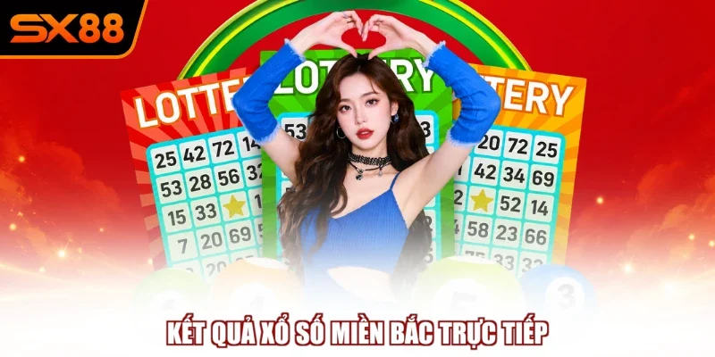 Kết quả xổ số miền Bắc trực tiếp