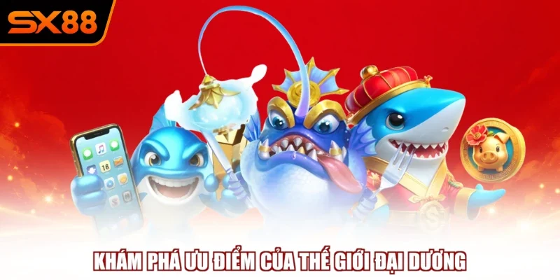 kham pha uu diem cua the gioi dai duong Khám phá ưu điểm của thế giới đại dương