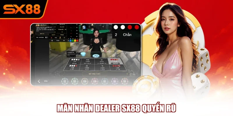man nhan dealer sx88 quyen ru Mãn nhãn Dealer SX88 quyến rũ