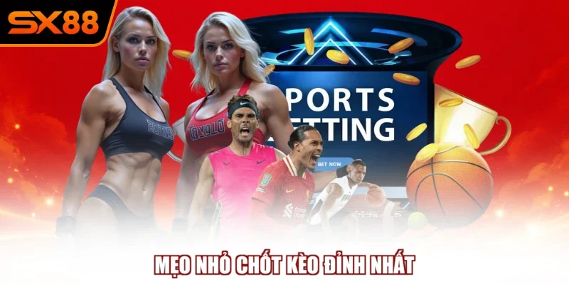 Mẹo nhỏ chốt kèo đỉnh nhất