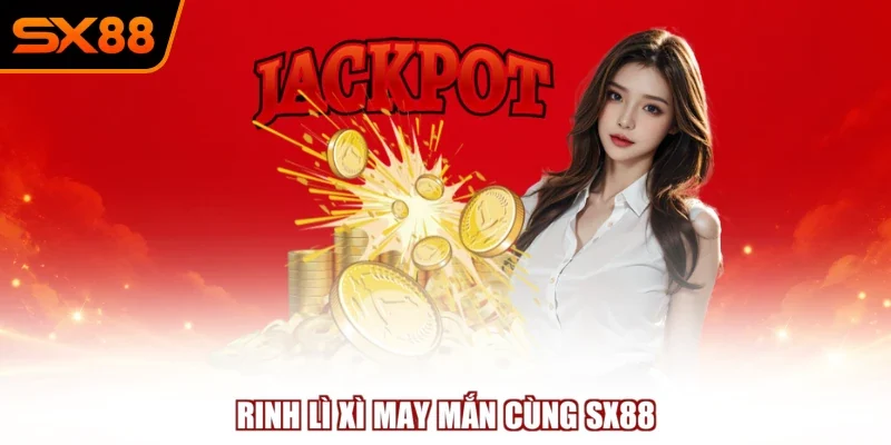 Rinh lì xì may mắn cùng SX88