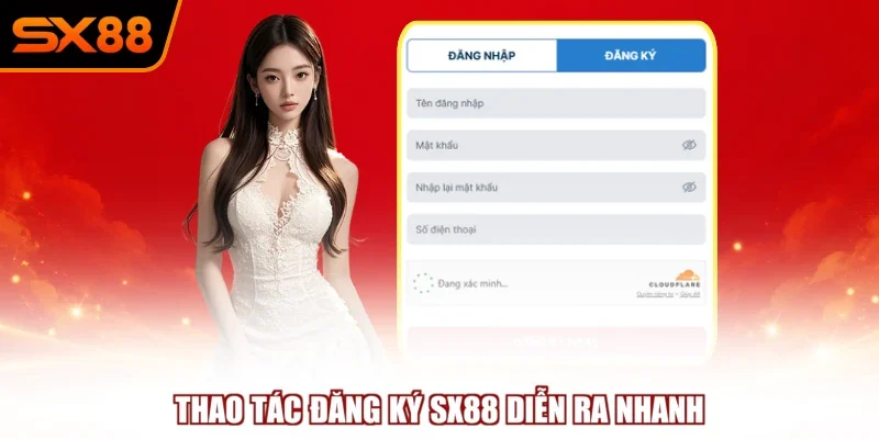 thao tac dang ky sx88 dien ra nhanh Thao tác đăng ký SX88 diễn ra nhanh