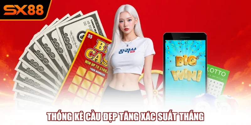 Thống kê cầu đẹp tăng xác suất thắng