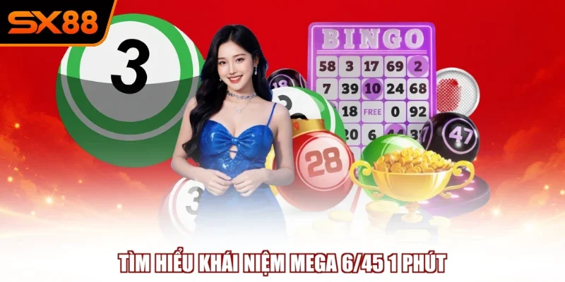 Tìm hiểu khái niệm Mega 6/45 1 phút