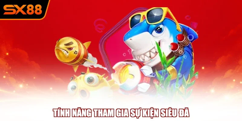 Tính năng tham gia sự kiện siêu đã